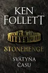 Stonehenge Svätyňa času - Ken Follett
