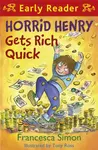 Horrid Henry Early Reader: Horrid Henry Gets Rich Quick - Francesca Simon