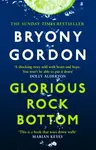 Glorious Rock Bottom - Gordon Bryony