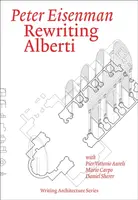Rewriting Alberti - Peter Eisenman, Pier Vittorio Aureli