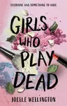 Girls Who Play Dead - Joelle Wellington