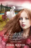 Jezdecká akademie: Calypsino hříbě - Gina Mayerová