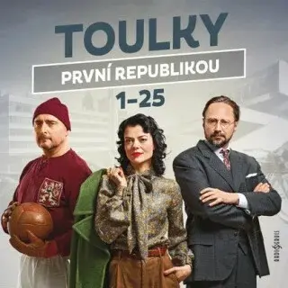 Toulky první republikou 1-25 - Jitka Škapíková, Tomáš Pánek, Ivan Malý, Dušan Radovanovič, Petr Vodička, Petra Tanclová, Ondřej Nováček - audiokniha