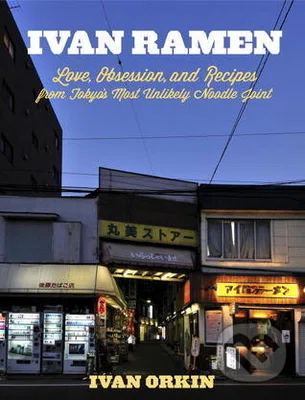 Ivan Ramen (Love, Obsession, and Recipes from Tokyo's Most Unlikely Noodle Joint) - kniha z kategorie Kuchařky