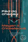 Pád do chaosu - Megan E. O'Keefe - kniha z kategorie Sci-fi a fantasy