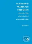 Vlivní muži pražských předměstí (Komunální elity v Karlíně a Libni v letech 1861-1914) - kniha z kategorie Historie