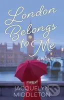 London Belongs To Me - Jacquelyn Middleton - kniha z kategorie Beletrie