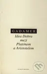 Idea Dobra mezi Platónem a Aristotelem - Hans Georg Gadamer - kniha z kategorie Odborné a naučné