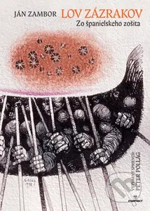 Lov zázrakov (Zo španielskeho zošita) - Ján Zambor, Peter Pollág (ilustrátor) - kniha z kategorie Poezie