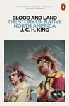 Blood and Land (The Story of Native North America) - kniha z kategorie Historie