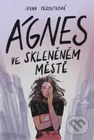 Ágnes ve skleněném městě - Ivana Peroutková - kniha z kategorie Beletrie pro děti