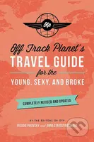 Off Track Planet's Travel Guide for the Young, Sexy, and Broke - kniha z kategorie Mapy a cestování