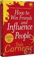 How to Win Friends and Influence People - Dale Carnegie