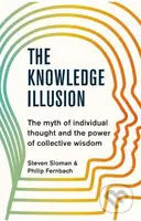 The Knowledge Illusion (The myth of individual thought and the power of collective wisdom) - kniha z kategorie Psychologie