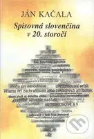 Spisovná slovenčina v 20. storočí - Ján Kačala - kniha z kategorie Jazykové učebnice a slovníky