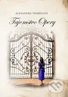 Tajomstvo Opery - Alexandra Vrábelová - kniha z kategorie Společenská beletrie