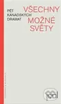 Všechny možné světy (Pět kanadských dramat) - Kolektiv - kniha z kategorie Drama a divadelní hry