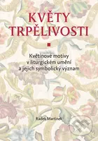 Květy trpělivosti (Květinové motivy v liturgickém umění a jejich symbolický význam) - kniha z kategorie Hobby