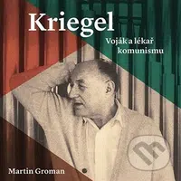 Kriegel (Voják a lékař komunismu) - Martin Groman - audiokniha z kategorie Fantasy