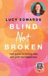 Blind Not Broken (Your Guide to Turning Loss and Grief into Happiness) - kniha z kategorie Motivace a seberozvoj