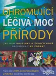 Ohromující léčivá moc přírody (Jak nám rostliny a živočichové napomáhají ke zdraví) - kniha z kategorie Přírodní vědy a technika