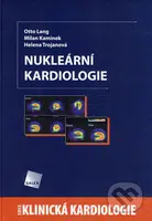 Nukleární kardiologie - Otto Lang, Milan Kamínek, Helena Trojanová - kniha z kategorie Odborné a naučné