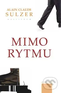 Mimo rytmu - Alain Claude Sulzer - kniha z kategorie Společenská beletrie