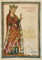 Eleonora Akvitánská - Alison Weir - kniha z kategorie Společenská beletrie