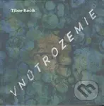 Vnútrozemie - Tibor Kočík