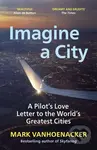 Imagine a City (A Pilot's Love Letter to the World's Greatest Cities) - kniha z kategorie Architektura