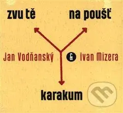 Ivan Mizera, Jan Vodňanský: Zvu tě na poušť Karakum