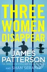 Three Women Disappear - James Patterson - kniha z kategorie Detektivky
