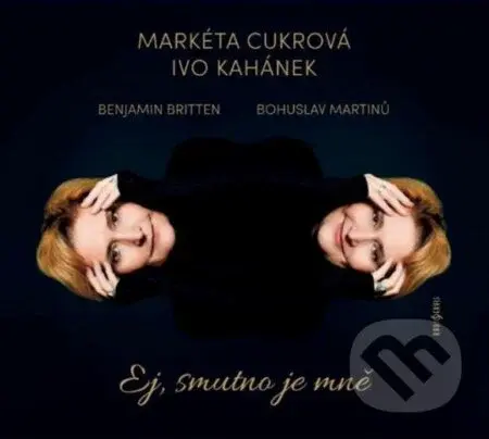 Markéta Cukrová, Ivo Kahánek: Ej, smutno je mně - Markéta Cukrová, Ivo Kahánek