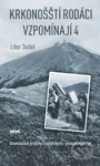 Krkonošští rodáci vzpomínají 4 (Dramatické příběhy z válečných i poválečných let) - kniha z kategorie Rozhovory
