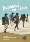 Putování za obzor (Tramping v české společnosti 1918-1989) - kniha z kategorie Historie