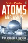 Atoms and Ashes (From Bikini Atoll to Fukushima) - Serhii Plokhy - kniha z kategorie Odborné a naučné