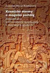 Kosmické stromy a magické portály (Náboženství a alternativní spiritualita v mayských studiích) - kniha z kategorie Ezoterika