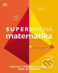 Supersnadná matematika (Základy i pokročilá témata krok za krokem) - kniha z kategorie Matematika