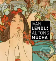Ivan Lendl: Alfons Mucha (Sbírka Ivana Lendla) - Jack Rennert, Karel Srp - kniha z kategorie Odborné a naučné