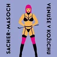 Vilma Sodomová – von Sacher-Masoch: Venuše v kožichu