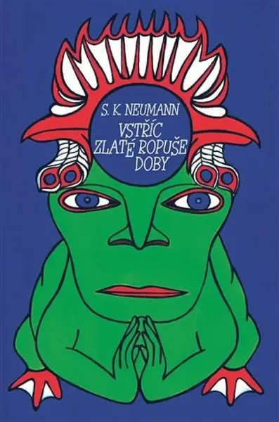 Vstříc zlaté ropuše doby - Jakub Šofar, Stanislav Kostka Neumann