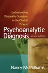 Psychoanalytic Diagnosis, Second Edition - Nancy McWilliams
