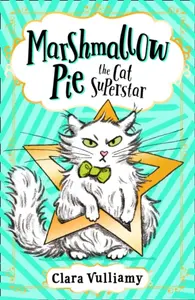 Marshmallow Pie The Cat Superstar - Clara Vulliamy