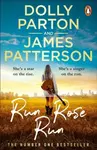 Run Rose Run - James Patterson, Dolly Parton