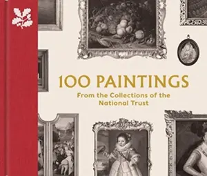 100 Paintings from the Collections of the National Trust - David Taylor, John Chu