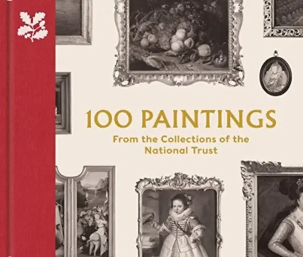 100 Paintings from the Collections of the National Trust - David Taylor, John Chu