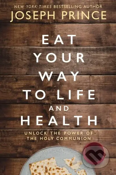 Eat Your Way to Life and Health (Unlock the Power of the Holy Communion) - kniha z kategorie Pro děti