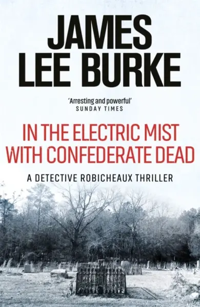 In the Electric Mist With Confederate Dead - James Lee Burke