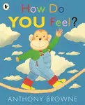 How Do You Feel? - Anthony Browne
