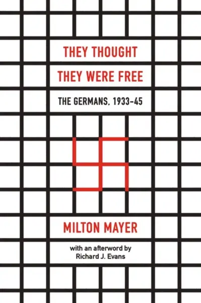 They Thought They Were Free â€“ The Germans, 1933â€“45 - Richard J. Evans, Milton Mayer